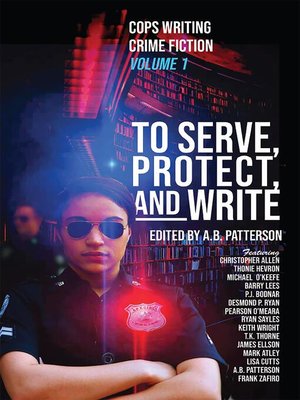 cover image of To Serve, Protect, and Write